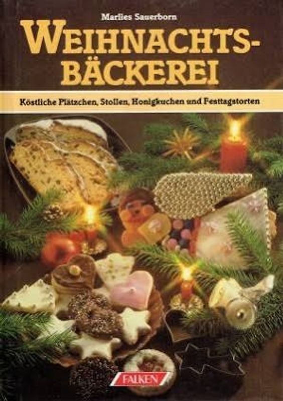 Weihnachtsbäckerei. Köstliche Plätzchen, Stollen, Honigkuchen und Festtagstorten