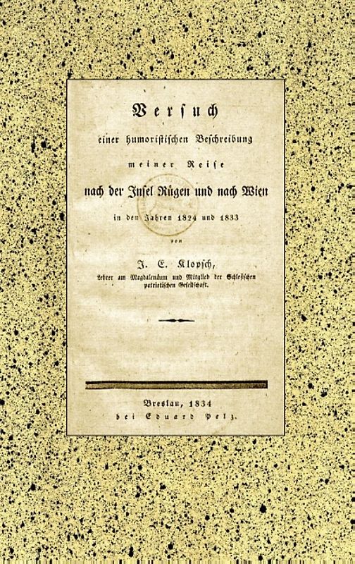 Versuch einer humoristischen Beschreibung meiner Reise nach der Insel Rügen und nach Wien in den Jahren 1824 und 1833