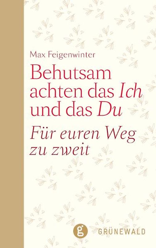 Behutsam achten das Ich und das Du. Für euren Weg zu zweit