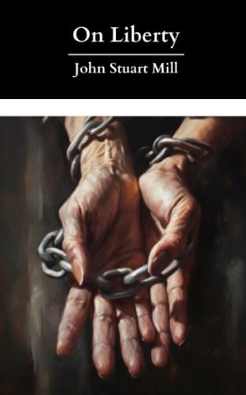 On Liberty: A Classic Essay; Original 1859 Edition (Annotated)