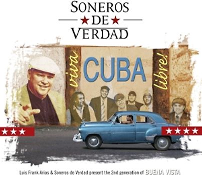 Soneros de Verdad - Viva Cuba Libre!