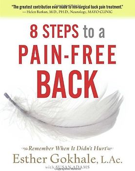 Adams, Susan - 8 Steps to a Pain-Free Back: Natural Posture Solutions for Pain in the Back, Neck, Shoulder, Hip, Knee, and Foot (Remember When It Didn't Hurt)