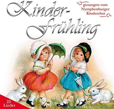 Nymphenburger Kinderchor - Kinder-Frühling. Kinderlieder und Frühlingslieder