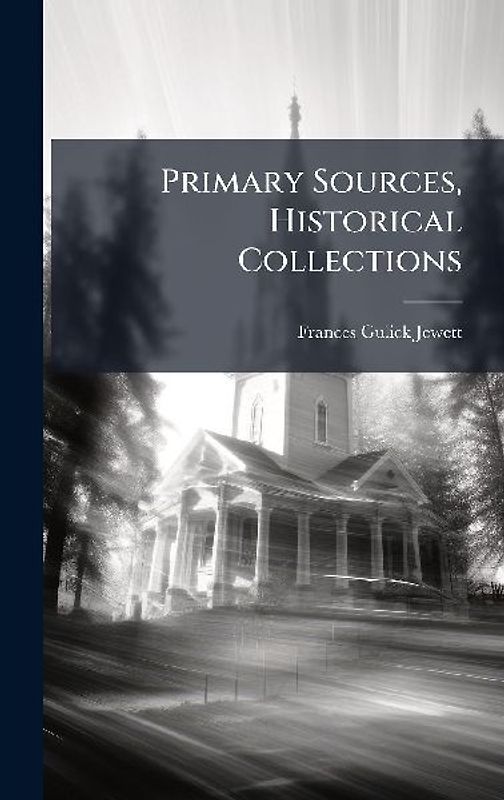 Primary Sources, Historical Collections