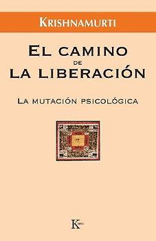 El camino de la liberación : la mutación psicológica