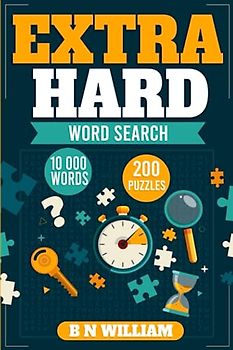Extra Hard Word Search for Adults, Seniors and Teens: 200 Puzzles and 10,000 Words in Difficult Activity Book,