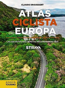 Atlas ciclista de Europa : las 350 rutas más bonitas recomendadas por Strava