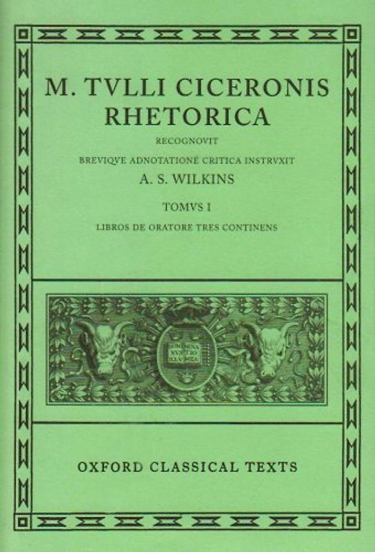 Cicero Rhetorica. Vol. I: (De Oratore): 001 (Libros de Oratore Tres) - A. S. Wilkins