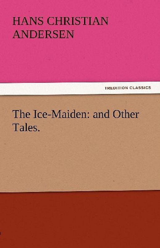 The Ice-Maiden: and Other Tales.