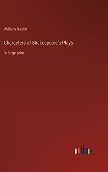 Characters of Shakespeare's Plays: in large print