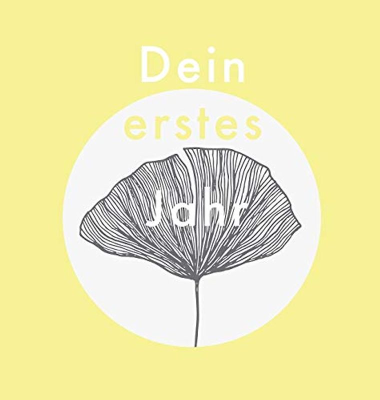 Dein erstes Jahr: Babyalbum beige gelb, zum Eintragen der schönsten Momente und Erinnerungen für unser erstes gemeinsames Jahr