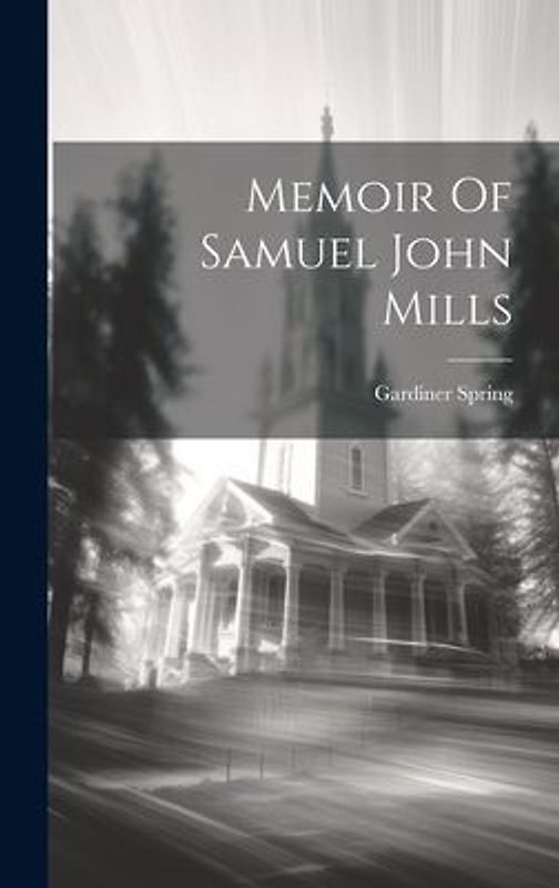 Memoir Of Samuel John Mills