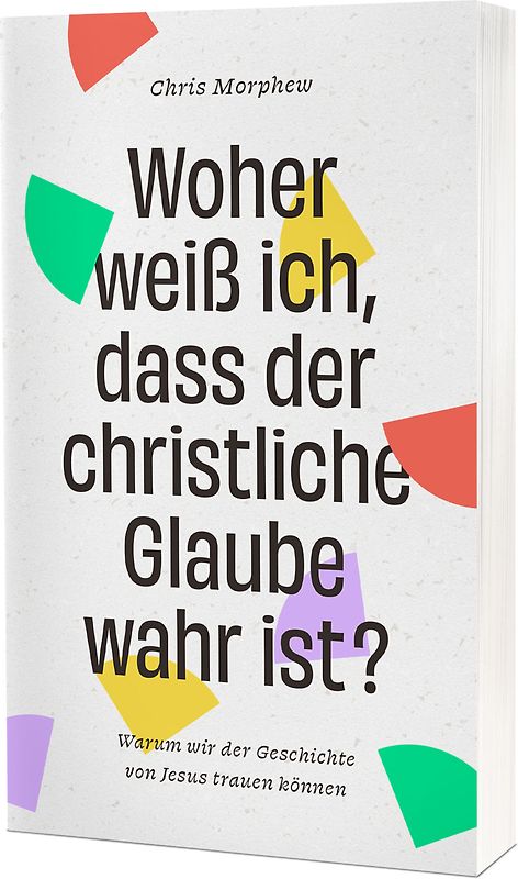 Woher weiß ich, dass der christliche Glaube wahr ist?
