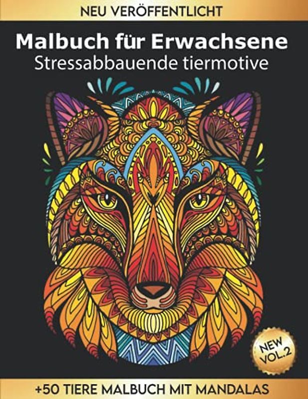 Malbuch für Erwachsene: +50 Tiere Malbuch Mit Mandalas Stressabbauende Tiermotive, Neu veröffentlicht Vol.2 (Tiere Mandalas Malbuch)