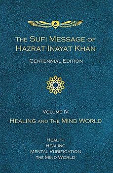 The Sufi Message of Hazrat Inayat Khan Vol. 4 Centennial Edition