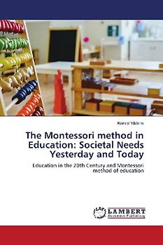 The Montessori method in Education: Societal Needs Yesterday and Today