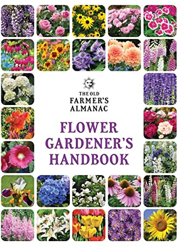 The Old Farmer's Almanac Flower Gardener's Handbook