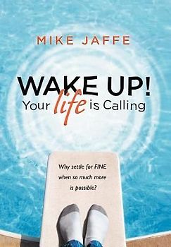 Wake Up! Your Life Is Calling