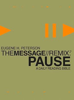 The Message//Remix: Pause: A Daily Reading Bible
