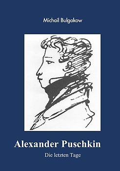 Alexander Puschkin - Die letzten Tage