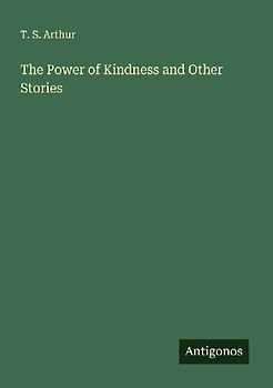 The Power of Kindness and Other Stories