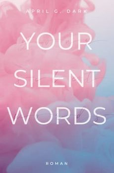 Your silent Words: New Adult Liebesroman