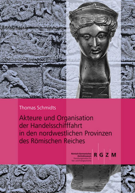 Akteure und Organisation der Handelsschifffahrt in den nordwestlichen Provinzen des Römischen Reiches