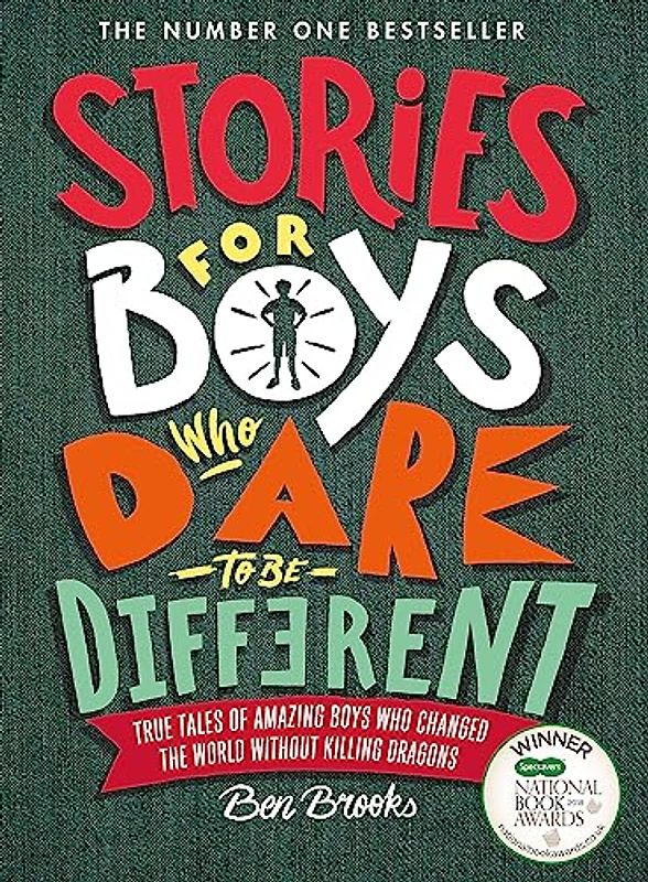 Stories for Boys Who Dare to be Different: true tales of amazing boys who changed the world without killing dragons