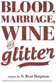 Blood, Marriage, Wine, & Glitter