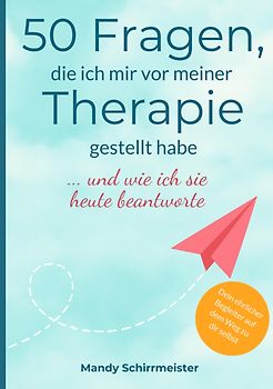 50 Fragen, die ich mir vor meiner Therapie gestellt habe