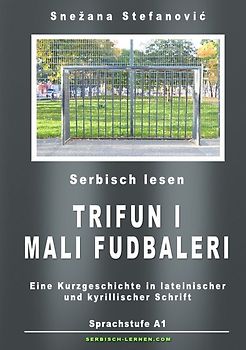 Serbisch: Kurzgeschichte "Trifun i mali fudbaleri" Sprachstufe A1