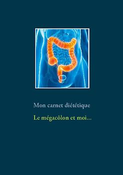 Mon carnet diététique : le mégacôlon et moi...