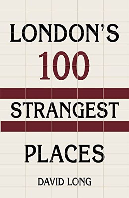 London's 100 Strangest Places