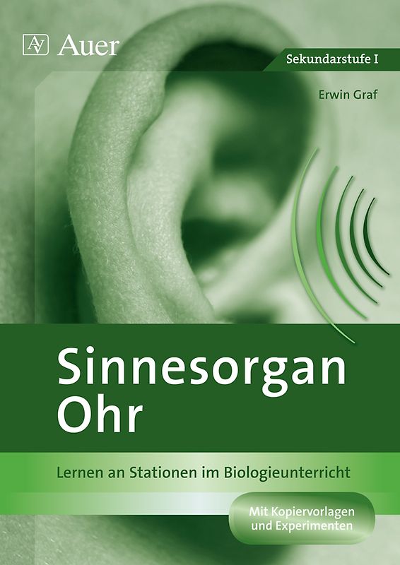 Sinnesorgan Ohr. Lernen an Stationen im Biologieunterricht (7. bis 10. Klasse)