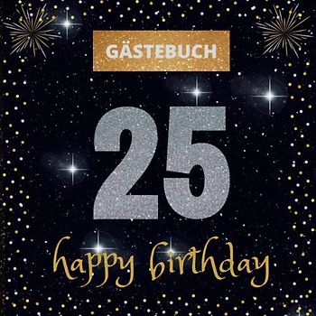 Gästebuch 25. Geburtstag: happy birthday | mit witzigen Fragen zum Ausfüllen | Erinnerungsalbum und Gästespiel für die Feier | perfektes Geschenk für Frauen und Männer