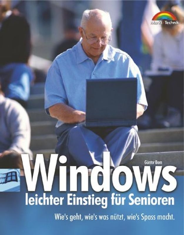 Windows - leichter Einstieg für Senioren. Wie's geht, wie's was nützt, wie's Spass macht
