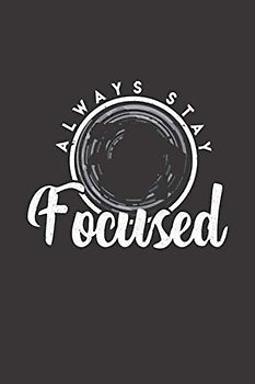 Mein perfektes Foto: Das Fototagebuch zum selbst ausfüllen ♦ Dokumentiere die beste Tageszeit und Wetter ♦ Das perfekte Equipment und die optimale ... Kamera ♦ 6x9 Format ♦ Motiv: Stay focused 9