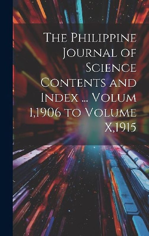 The Philippine Journal of Science Contents and Index ... Volum I,1906 to Volume X,1915
