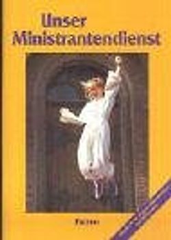 Unser Ministrantendienst. Für jüngere Ministrantinnen und Ministranten (Ausgabe A)