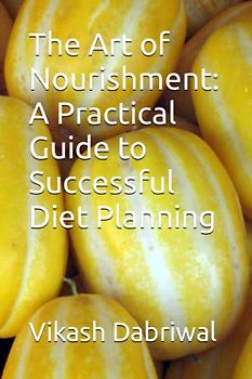 The Art of Nourishment: A Practical Guide to Successful Diet Planning