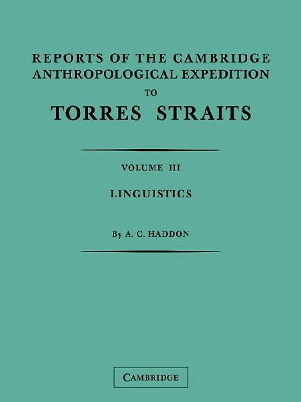Reports of the Cambridge Anthropological Expedition to Torres Straits
