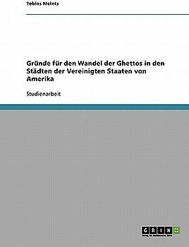 Gründe für den Wandel der Ghettos in den Städten der Vereinigten Staaten von Amerika