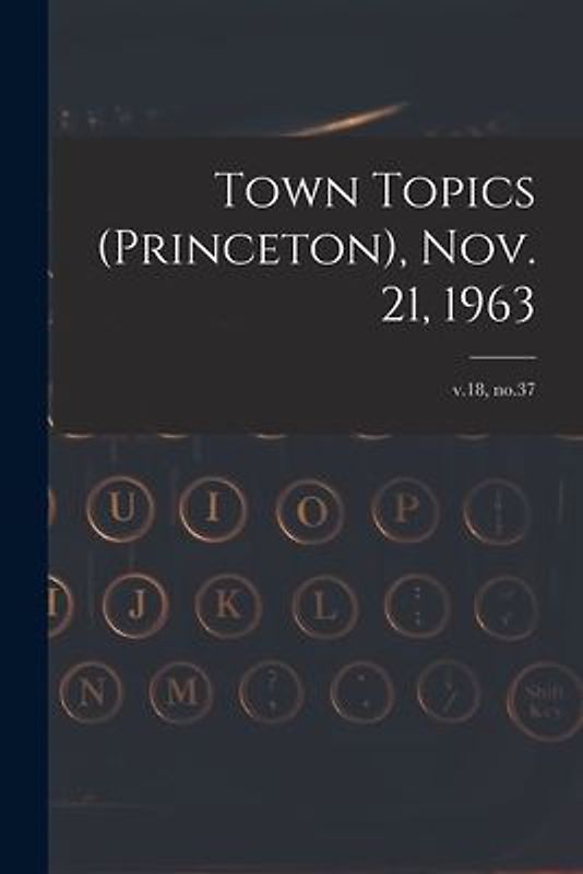 Town Topics (Princeton), Nov. 21, 1963; v.18, no.37