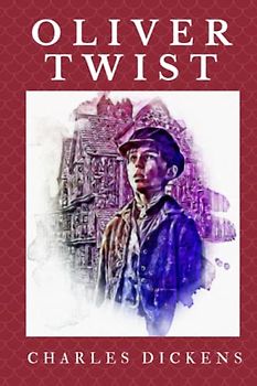 Oliver Twist: Illustrated and Annotated