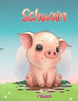Schwein Malbuch: Erwachsene und Kinder, Kleinkinder, Mädchen/Jungen, alle Altersgruppen, Teenager, 20 lustige und supersüße, interessante ... und Entspannen,Geschenk für Schweineliebhaber