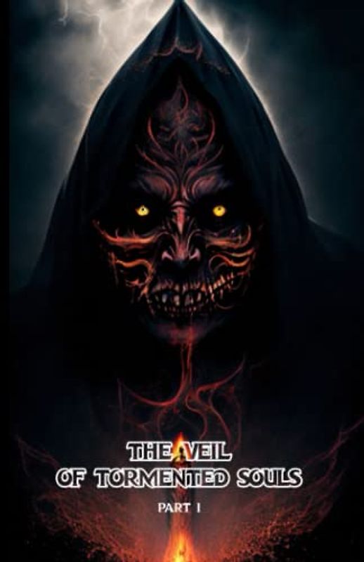 The Veil of Tormented Souls: part 1- Unveiling the Veil: A Village Plagued by Torment: (Dark Fantasy-Psychological Thriller-Atmosphere and ... Conflict-Symbolism-Transformation)16+