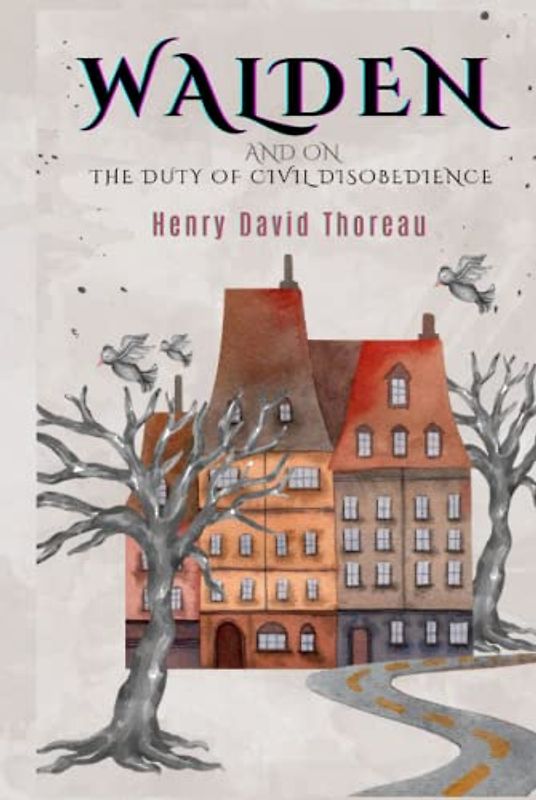 Walden, and On The Duty Of Civil Disobedience (Annotated)