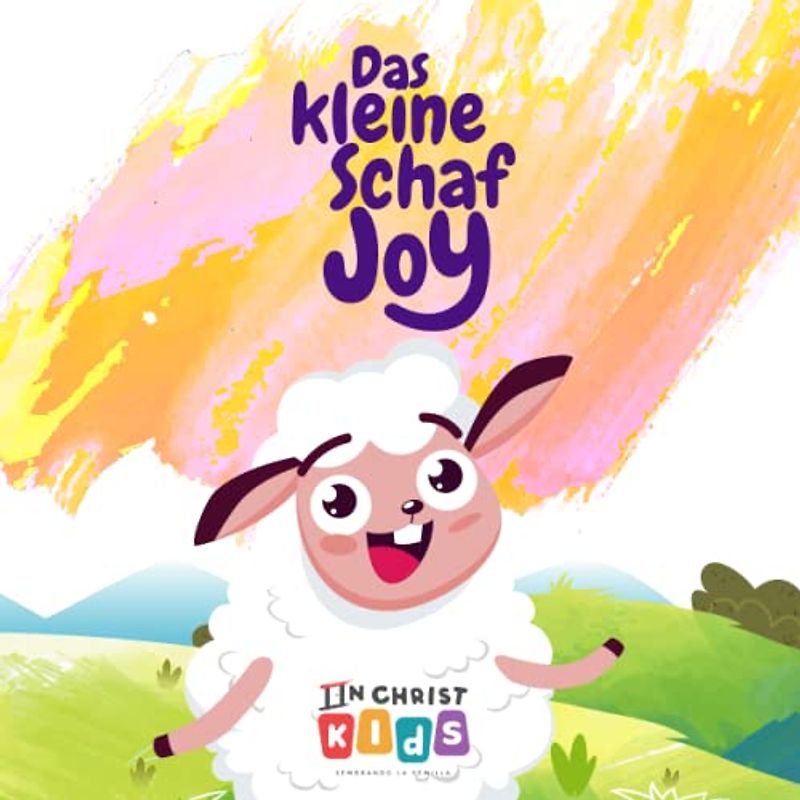 Das kleine Schaf Freude: Ein illustriertes Kinderbuch mit inspirierenden Geschichten über Mut, innere Stärke, Glauben und Gottvertrauen: Das perfekte biblische Geschichtenbuch für Kinder.