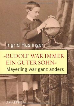 "Rudolf war immer ein guter Sohn" - Mayerling war ganz anders