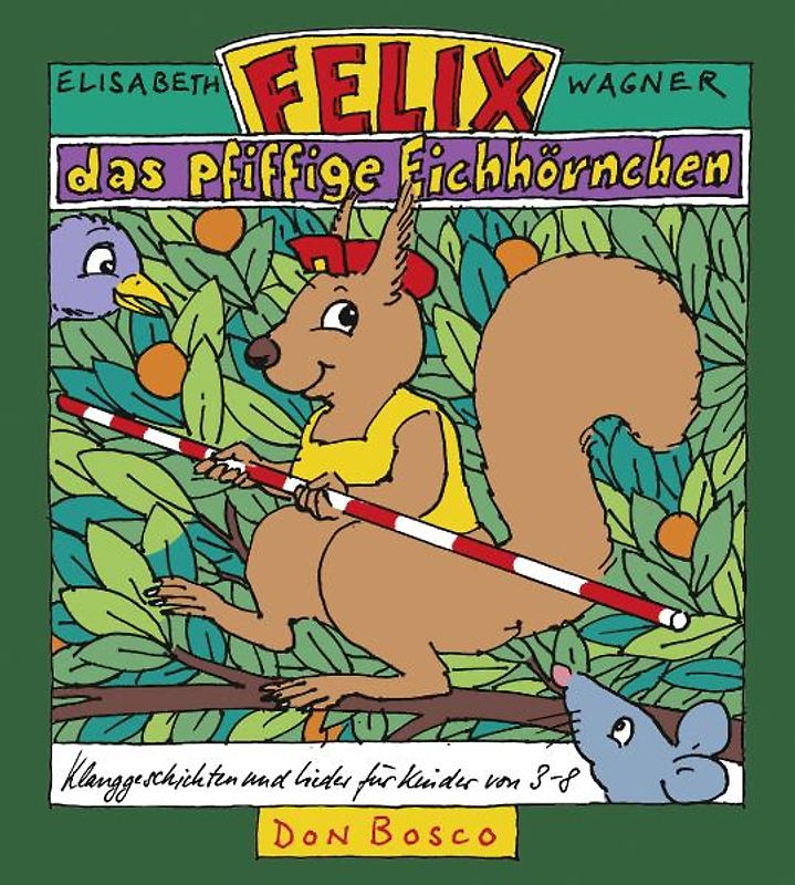 Felix, das pfiffige Eichhörnchen